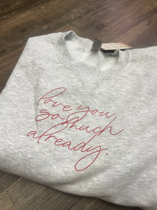 Love You So Much Already Crewneck